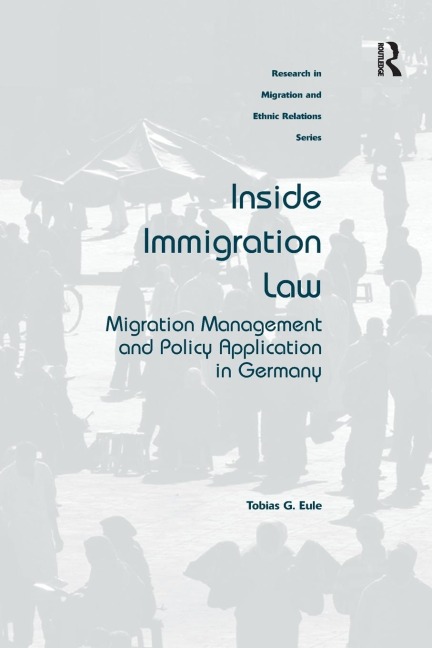 Inside Immigration Law: Migration Management and Policy Application in Germany