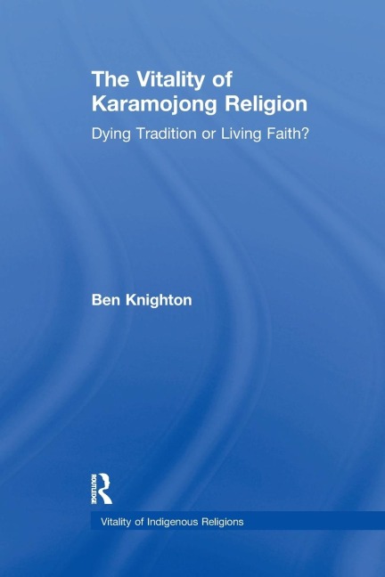 The Vitality of Karamojong Religion: Dying Tradition or Living Faith?