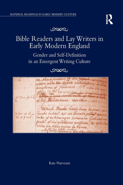 Bible Readers and Lay Writers in Early Modern England: Gender and Self-Definition in an Emergent Writing Culture