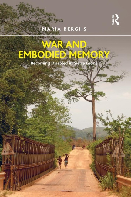 War and Embodied Memory: Becoming Disabled in Sierra Leone