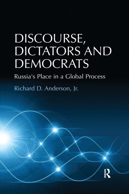 Discourse, Dictators and Democrats: Russias Place in a Global Process