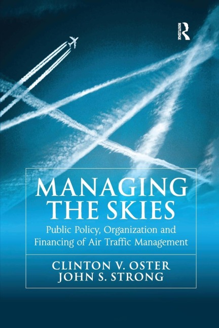 Managing the Skies: Public Policy, Organization and Financing of Air Traffic Management