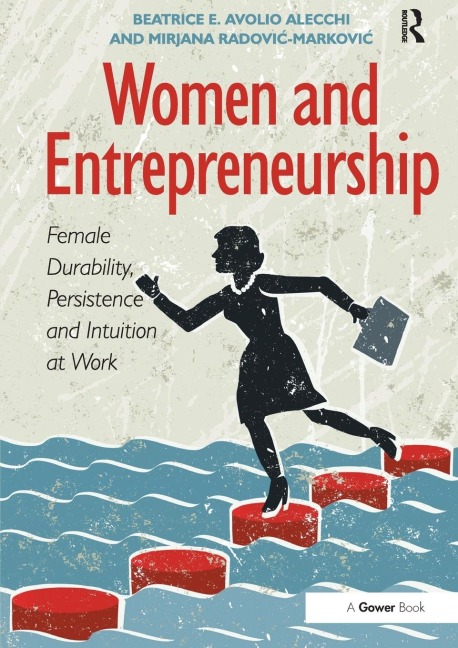 Women and Entrepreneurship: Female Durability, Persistence and Intuition at Work