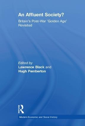 An Affluent Society?: Britain's Post-War 'Golden Age' Revisited