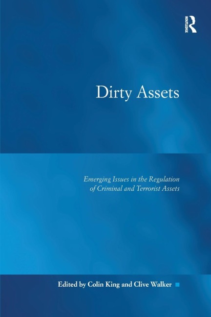 Dirty Assets: Emerging Issues in the Regulation of Criminal and Terrorist Assets