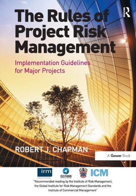 The Rules of Project Risk Management: Implementation Guidelines for Major Projects. Robert James Chapman