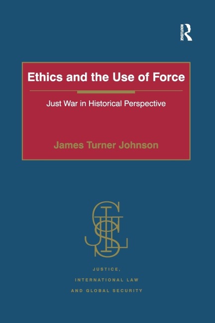 Ethics and the Use of Force: Just War in Historical Perspective
