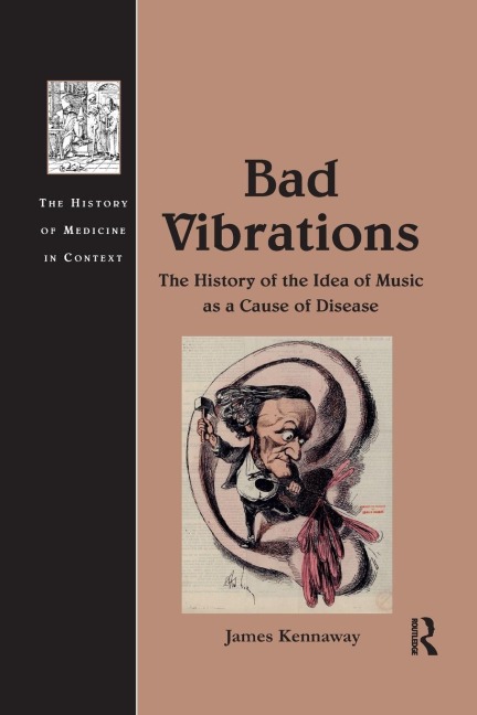 Bad Vibrations: The History of the Idea of Music as a Cause of Disease