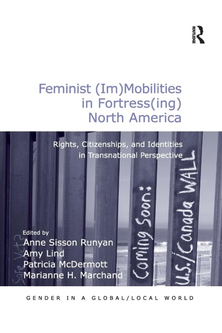 Feminist (Im)Mobilities in Fortress(ing) North America: Rights, Citizenships, and Identities in Transnational Perspective