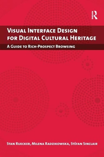 Visual Interface Design for Digital Cultural Heritage A Guide to Rich-Prospect Browsing