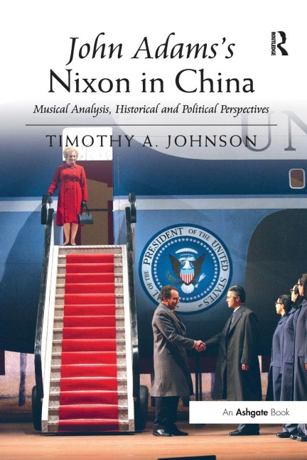 John Adamss Nixon in China: Musical Analysis, Historical and Political Perspectives