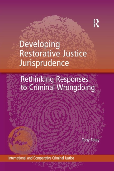 Developing Restorative Justice Jurisprudence: Rethinking Responses to Criminal Wrongdoing