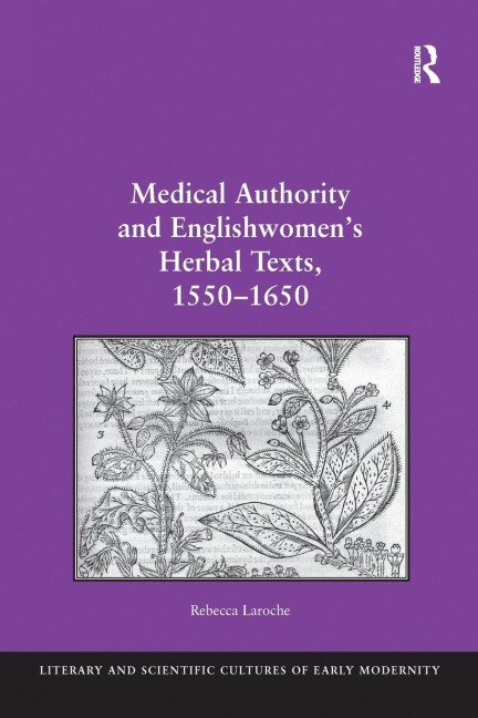 Medical Authority and Englishwomens Herbal Texts, 1550-1650