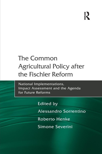 The Common Agricultural Policy after the Fischler Reform: National Implementations, Impact Assessment and the Agenda for Future Reforms