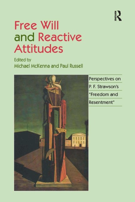 Free Will and Reactive Attitudes: Perspectives on P.F. Strawsons Freedom and Resentment