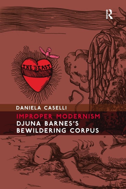 Improper Modernism: Djuna Barness Bewildering Corpus