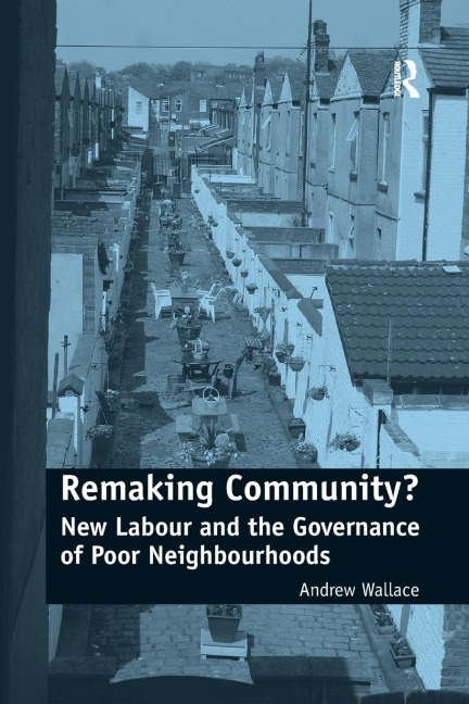 Remaking Community?: New Labour and the Governance of Poor Neighbourhoods