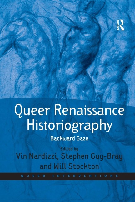 Queer Renaissance Historiography: Backward Gaze