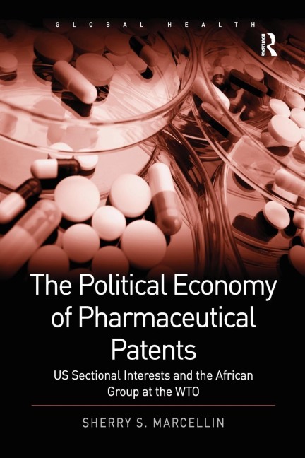 The Political Economy of Pharmaceutical Patents: US Sectional Interests and the African Group at the WTO