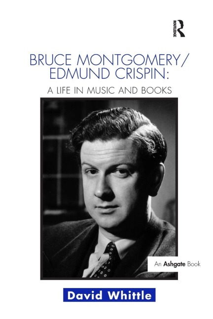 Bruce Montgomery/Edmund Crispin: A Life in Music and Books