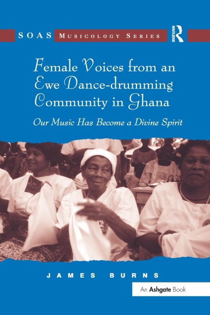 Female Voices from an Ewe Dance-drumming Community in Ghana: Our Music Has Become a Divine Spirit