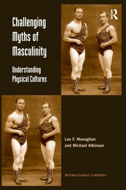 Challenging Myths of Masculinity: Understanding Physical Cultures