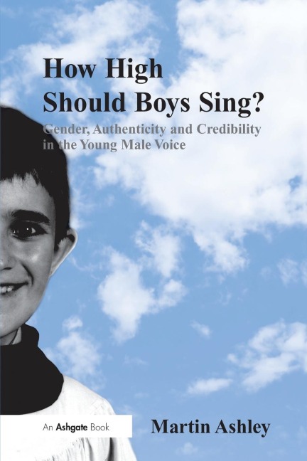 How High Should Boys Sing?: Gender, Authenticity and Credibility in the Young Male Voice