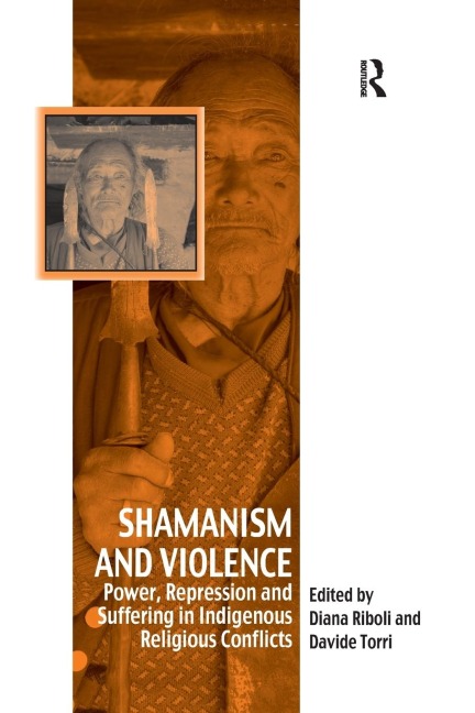 Shamanism and Violence: Power, Repression and Suffering in Indigenous Religious Conflicts