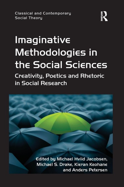 Imaginative Methodologies in the Social Sciences: Creativity, Poetics and Rhetoric in Social Research