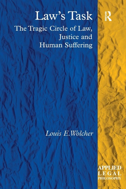 Laws Task: The Tragic Circle of Law, Justice and Human Suffering