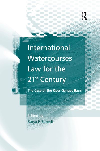 International Watercourses Law for the 21st Century: The Case of the River Ganges Basin