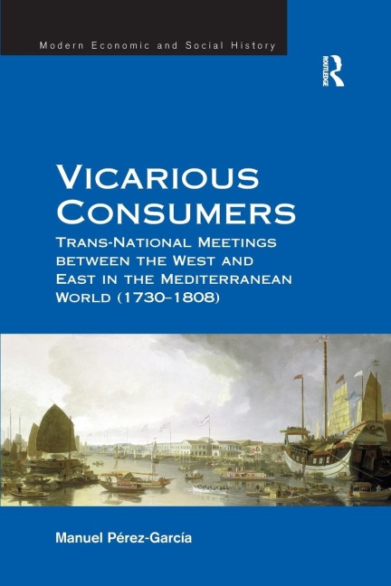 Vicarious Consumers: Trans-National Meetings between the West and East in the Mediterranean World (1730-1808)