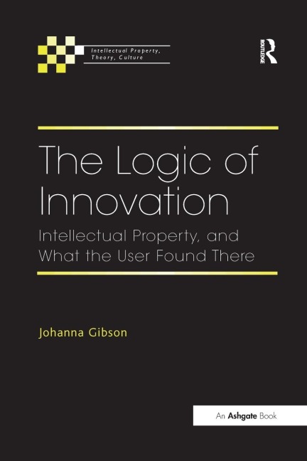 The Logic of Innovation: Intellectual Property, and What the User Found There