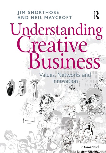 Understanding Creative Business: Values, Networks and Innovation