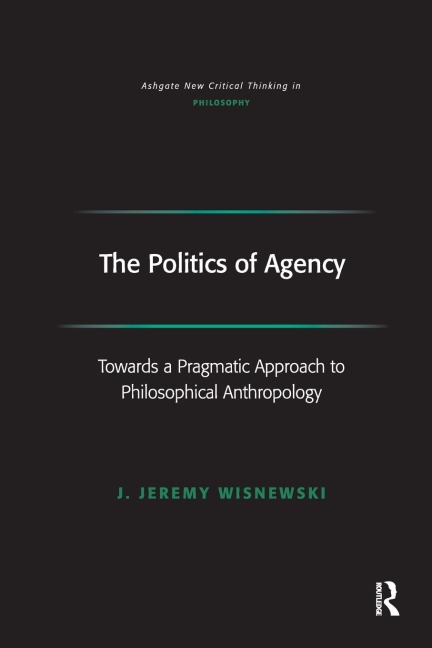 The Politics of Agency: Toward a Pragmatic Approach to Philosophical Anthropology