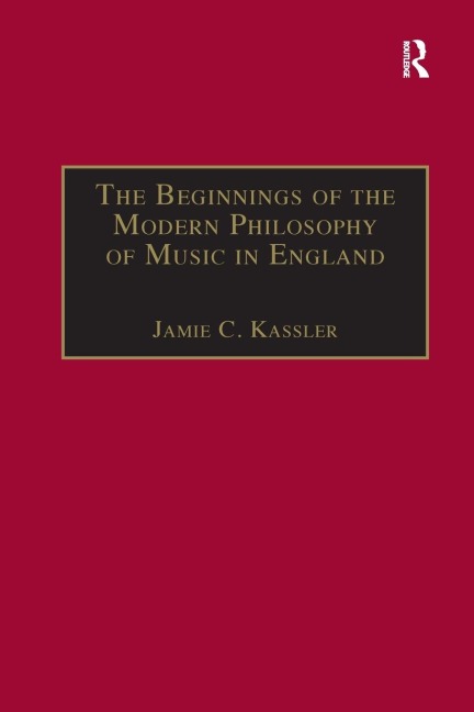 The Beginnings of the Modern Philosophy of Music in England: Francis Norths A Philosophical Essay of Musick (1677) with comments of Isaac Newton, Roger North and in the Philosophical Transactions