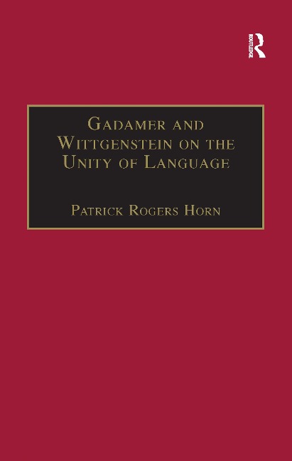 Gadamer and Wittgenstein on the Unity of Language: Reality and Discourse Without Metaphysics
