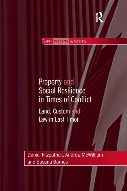 Property and Social Resilience in Times of Conflict: Land, Custom and Law in East Timor