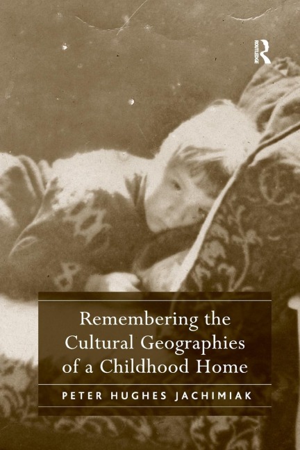 Remembering the Cultural Geographies of a Childhood Home