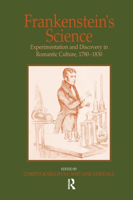 Frankensteins Science: Experimentation and Discovery in Romantic Culture, 1780-1830