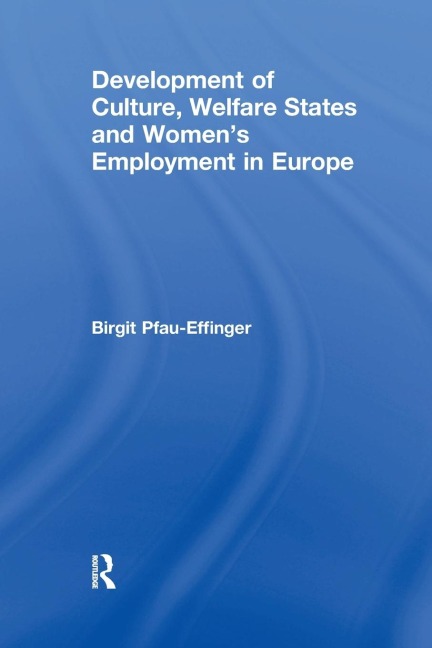 Development of Culture, Welfare States and Womens Employment in Europe