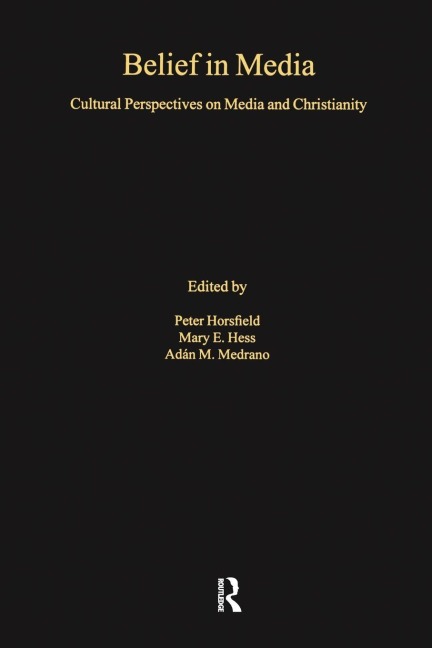 Belief in Media: Cultural Perspectives on Media and Christianity