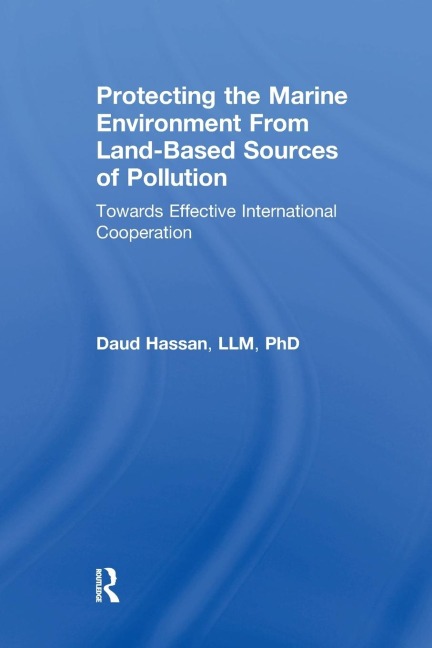 Protecting the Marine Environment From Land-Based Sources of Pollution: Towards Effective International Cooperation