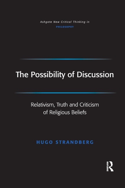The Possibility of Discussion: Relativism, Truth and Criticism of Religious Beliefs