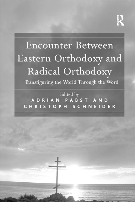 Encounter Between Eastern Orthodoxy and Radical Orthodoxy: Transfiguring the World Through the Word