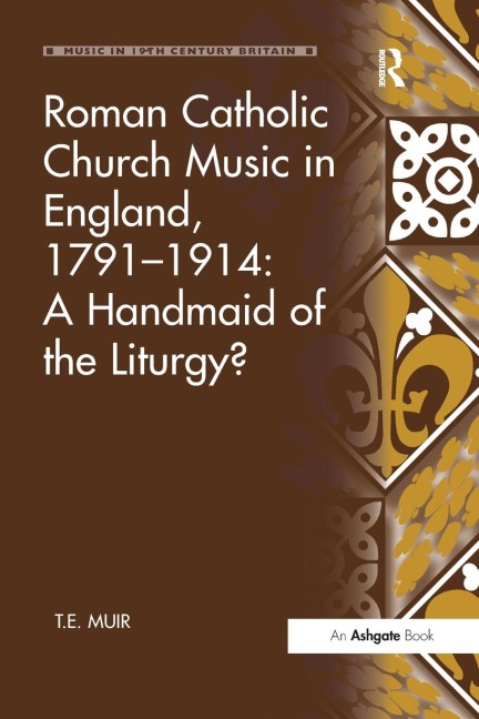 Roman Catholic Church Music in England, 1791-1914: A Handmaid of the Liturgy?