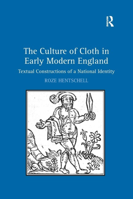 The Culture of Cloth in Early Modern England: Textual Constructions of a National Identity