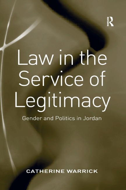 Law in the Service of Legitimacy: Gender and Politics in Jordan