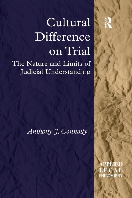 Cultural Difference on Trial: The Nature and Limits of Judicial Understanding