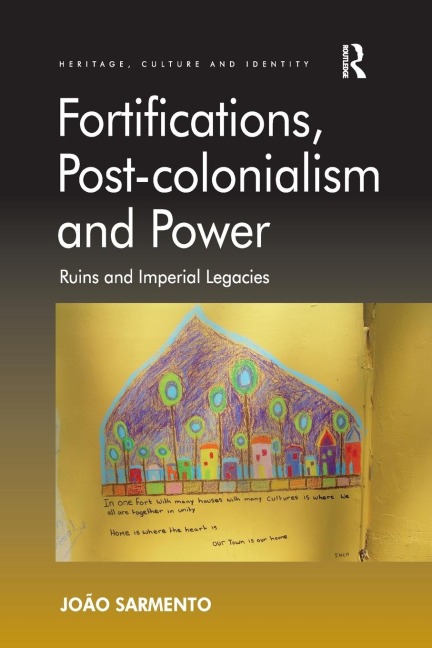 Fortifications, Post-colonialism and Power: Ruins and Imperial Legacies